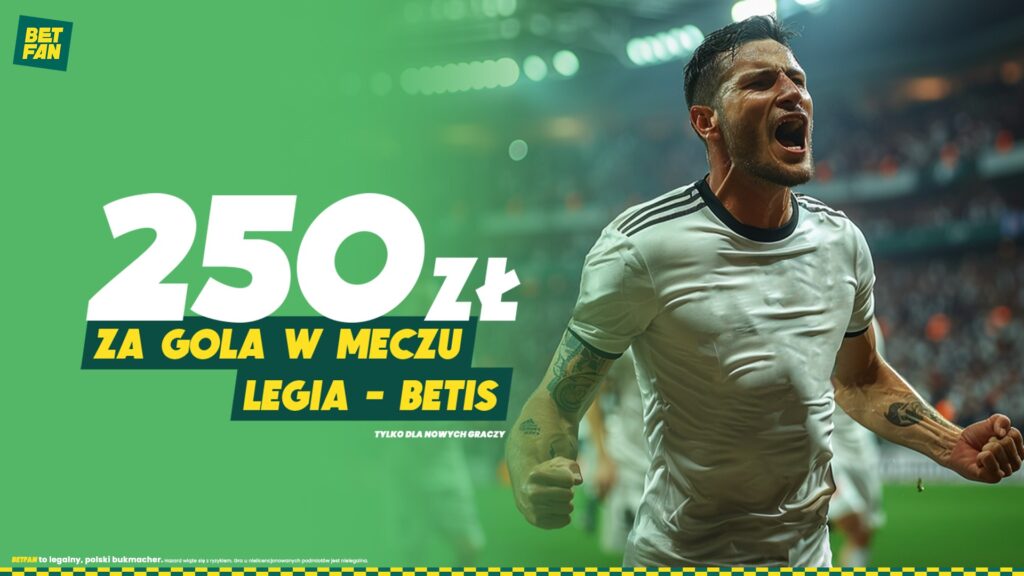 Bonus na Legia - Betis od Betfan. Jak zdobyć 250 PLN?